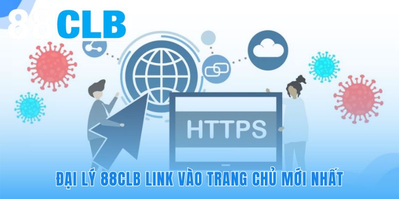 Đại lý 88CLB đảm bảo kết nối trang chủ ổn định không bị chặn