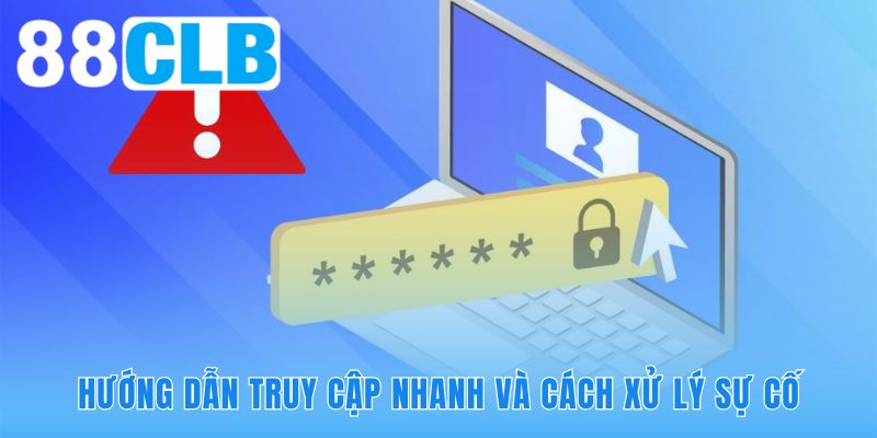 Các phương pháp xử lý sự cố giúp đăng nhập 88CLB luôn ổn định