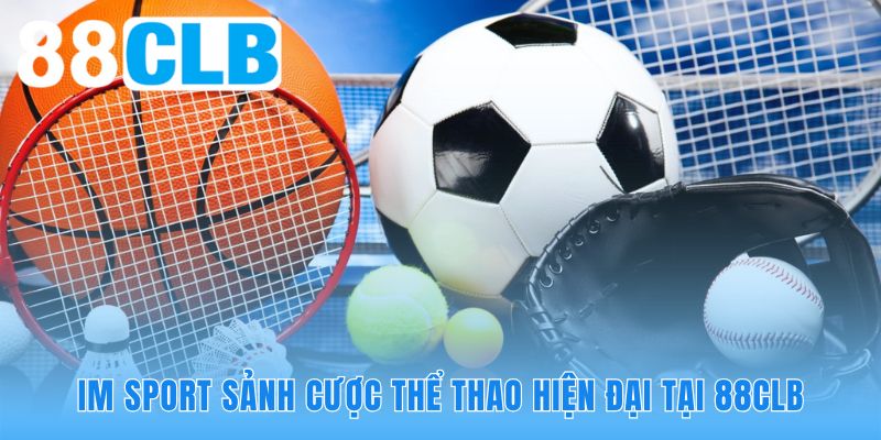 IM Sport ứng dụng công nghệ cập nhật kèo theo thời gian thực