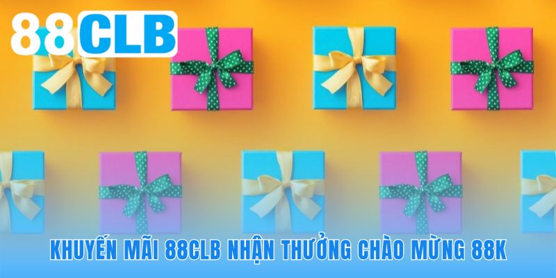 Ưu đãi chào mừng tặng 88K ngay sau khi xác thực số điện thoại