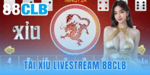 tài xỉu livestream 88CLB